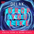 Delax - Drop You Like (Kolya Funk & Demm Remix)