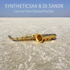 Syntheticsax & Dj Sandr - Live Mix from Chesterfield Bar