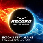 Ektonix feat. Alaine - I Wanna Feel My Life