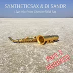 Syntheticsax & Dj Sandr- Live Mix 2 (Chesterfield Bar) Nu Disco