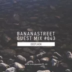 Bananastreet Guest Mix #043