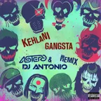 Kehlani - Gangsta (Astero & DJ Antonio Remix)