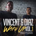 Vincent & Diaz - Wake Up Mix - Vol.1