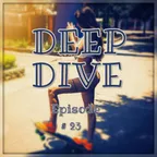Deep Dive episode#23
