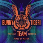 Bunny Tiger Team Podcast #012
