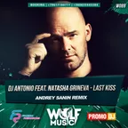 Dj Antonio f. Natasha Grineva - Last Kiss (Dj Andrey Sanin RMX)