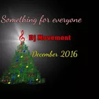 Something For Everyone (Christmas Mix Dec 16)