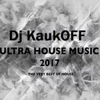 Ultra House Music 2017 (The Very Best of House)