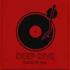 Deep Dive episode#24