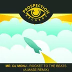 Mr. DJ MONJ — Rocket To The Beat (A-Mase Remix)