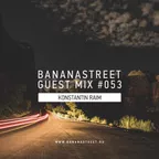 Bananastreet Guest Mix #053