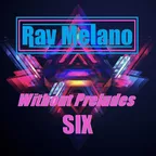 Rav Melano - Without Preludes SIX mix