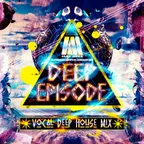 DJ Alex Mega – Deep Episode (vocal deep house mix) – 2016