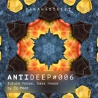 ANTIDEEP #006 (Future House & Bass House)