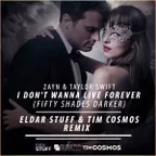 Zayn & Taylor Swift — I Don't Wanna Live Forever (Eldar Stuff, Tim Cosmos Remix)