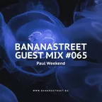 Bananastreet Guest Mix #065