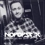 Nopopstar - April Promo Mix [2017]