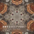 ANTIDEEP #007 (Future House & Bass House)