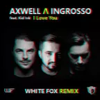 Axwell & Ingrosso& Kid Ink  - I Love You ( WHITE FOX REMIX) BERLOGA MUSIC