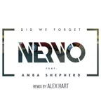 NERVO feat. Amba Shepherd - Did We Forget (Alex Hart Remix)