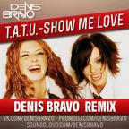 t.A.T.u. - Show Me Love (Denis Bravo Remix)