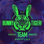 Bunny Tiger Team Podcast #015