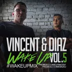 Vincent & Diaz - #WakeUp Mix vol. 5