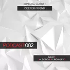Alex Richi & Kurganskiy – PODKAST 002 (Guest Mix Deeper Friend)