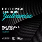 The Chemical Brothers — Galvanize (Max Pavlov & No Hopes Remix)