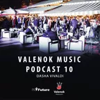 Dj Dasha Vivaldi - ValenOK music Podcast #10