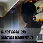 BLACK BOOK DJ's–START THE WEEKEND #1