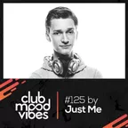 Just Me — Club Mood Vibes Podcast #125