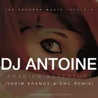DJ Antoine – Arabian Adventure (Vadim Adamov & DMC Remix)