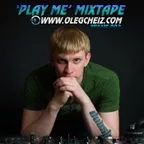 DJ OLEG CHEIZ - 'PLAY ME' MIXTAPE #002