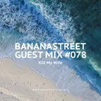 Bananastreet Guest Mix #078