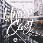 UnderCast #3