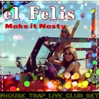 el Felis - Make it Nasty