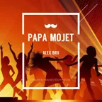 Alex BRU - PAPA MOJET