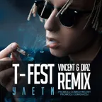 T-Fest – Улети (Vincent & Diaz Remix)