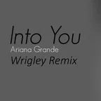 Ariana Grande - Into You (Wrigley Remix)