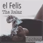 el Felis - The Relax (techno mix 14.08.2017.)