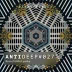 ANTIDEEP #027 
