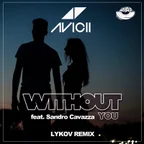 Avicii feat.Sandro Cavazza - Without You (Lykov Remix) [MOUSE-P]