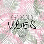 RAEV - GOOD VIBES 