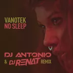 Vanotek - No Sleep (DJ Antonio & DJ Renat Remix)