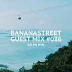 Bananastreet Guest Mix #086