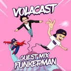 VOLACAST 011 (guest mix FUNKERMAN)