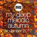 My Deep Melodic Autumn (November 2017)