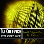 Deep & Sexy 015 (Dec 17) Live @ Enigma, Bratislava