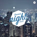 BananaNight #005